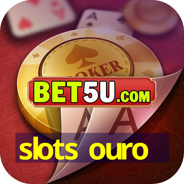 slots ouro